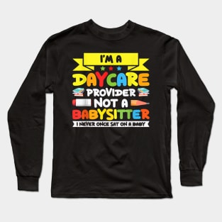 I Am A Childcare Provider Its Not For The Weak Long Sleeve T-Shirt